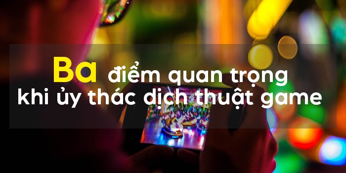 Hướng dẫn trực tiếp từ công ty dịch thuật! Tầm quan trọng của dịch thuật game và 3 điểm chính bạn cần biết khi ủy thác dịch thuật